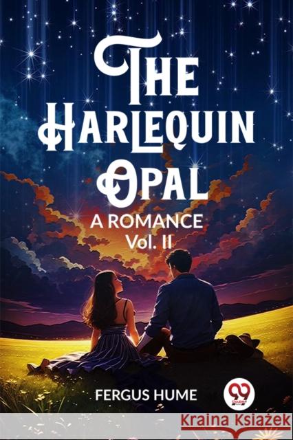 The Harlequin OpalA Romance Vol. II (Edition2023) Fergus Hume 9789362201249 Double 9 Books - książka