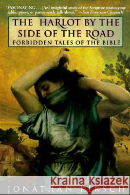 The Harlot by the Side of the Road: Forbidden Tales of the Bible Kirsch, Jonathan 9780345418821 Ballantine Books - książka