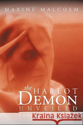 The Harlot Demon Unveiled: The Death Angel Malcolm, Maxine 9781463409913 Authorhouse - książka