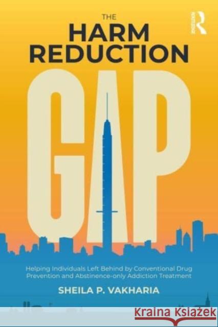 The Harm Reduction Gap Sheila P. Vakharia 9781032294735 Taylor & Francis Ltd - książka