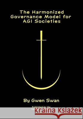 The Harmonized Governance Model for AGI societies: A Formal Theory Gwen Swan 9781037076138 Catalyst Institute - książka
