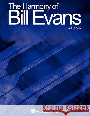 The Harmony of Bill Evans Jack Reilly Jack Reilly 9780793531523 Hal Leonard Publishing Corporation - książka