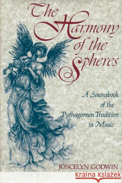 The Harmony of the Spheres: The Pythagorean Tradition in Music Godwin, Joscelyn 9780892812653 Inner Traditions International - książka