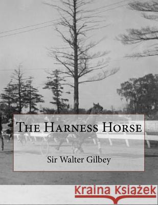 The Harness Horse Sir Walter Gilbey Jackson Chambers 9781978126800 Createspace Independent Publishing Platform - książka