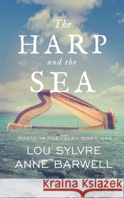 The Harp and the Sea Lou Sylvre Anne Barwell 9781648900624 Ninestar Press, LLC - książka