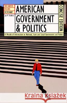 The HarperCollins Dictionary of American Government and Politics Jay M. Shafritz 9780064610216 HarperResource - książka