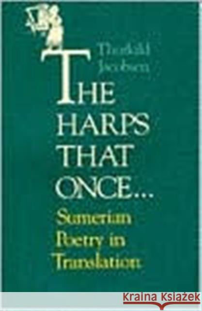 The Harps That Once...: Sumerian Poetry in Translation Jacobsen, Thorkild 9780300072785 Yale University Press - książka