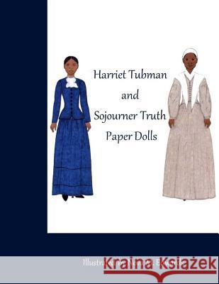 The Harriet Tubman and Sojourner Truth Paper Dolls Nova M. Edwards 9781548147839 Createspace Independent Publishing Platform - książka