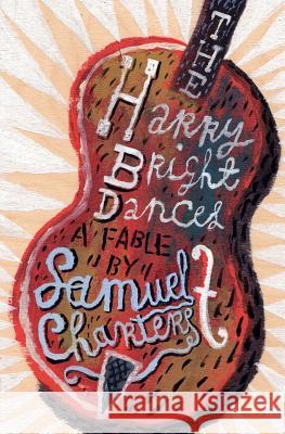 The Harry Bright Dances: A Fable Samuel Charters Jonny Hannah Martin Colyer 9781505577051 Createspace - książka