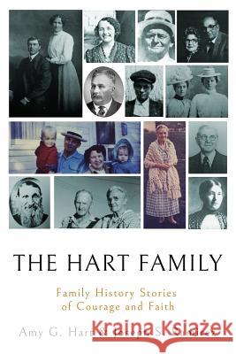 The Hart Family: Family History Stories of Courage and Faith Joseph S. Ramirez Amy G. Hart 9781981327201 Createspace Independent Publishing Platform - książka