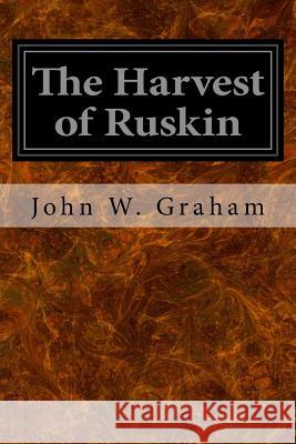 The Harvest of Ruskin John W. Graham 9781533271204 Createspace Independent Publishing Platform - książka