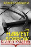 The Harvest of Sorrow: Soviet Collectivisation and the Terror-Famine Robert Conquest 9781847925671 Vintage Publishing