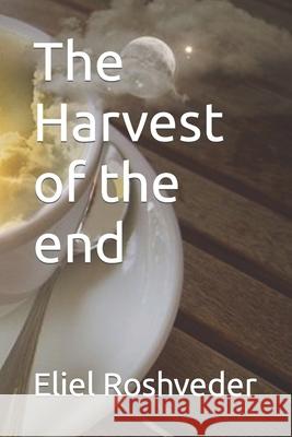 The Harvest of the end Eliel Roshveder 9781973575146 Independently Published - książka