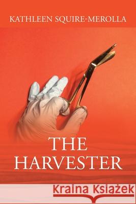 The Harvester Kathleen Squire-Merolla 9781977246158 Outskirts Press - książka
