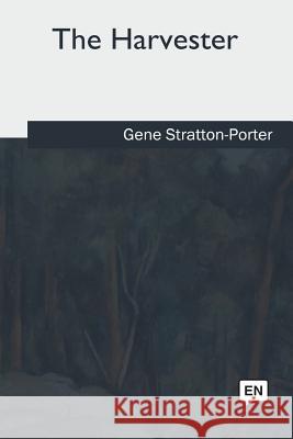 The Harvester Gene Stratton-Porter 9781985383920 Createspace Independent Publishing Platform - książka