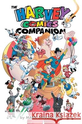 The Harvey Comics Companion Mark Arnold 9781629332703 BearManor Media - książka