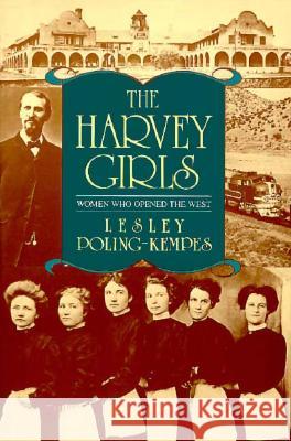 The Harvey Girls: Women Who Opened the West Lesley Poling-Kempes 9781569249260 Treasure Chest Books - książka