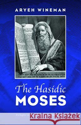 The Hasidic Moses Aryeh Wineman 9781532651342 Pickwick Publications - książka