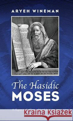 The Hasidic Moses Aryeh Wineman 9781532651359 Pickwick Publications - książka