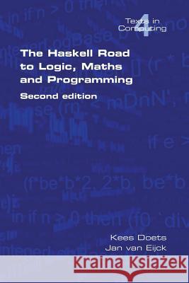 The Haskell Road to Logic, Maths and Programming: v. 4 Kees Doets, Jan van Eijck 9780954300692 Kings College Publications - książka