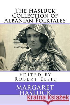 The Hasluck Collection of Albanian Folktales Margaret Hasluck Robert Elsie 9781512002287 Createspace - książka