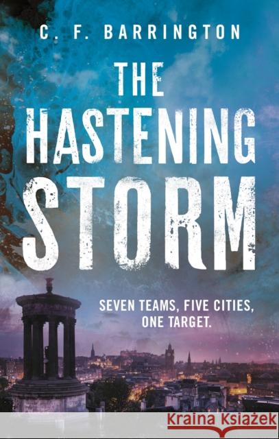 The Hastening Storm: The fast-paced dystopian thriller series that's gripping readers C.F. Barrington 9781801105354 Bloomsbury Publishing PLC - książka