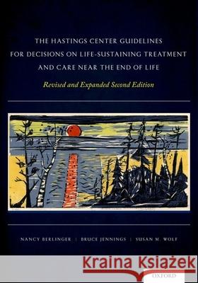 The Hastings Center Guidelines for Decisions on Life-Sustaining Treatment and Care Near the End of Life Berlinger, Nancy 9780199974559  - książka