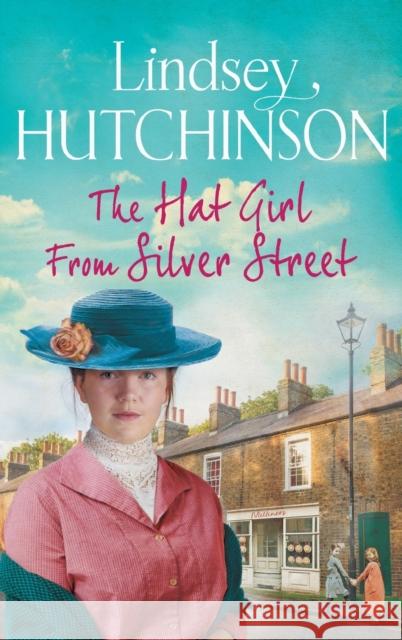 The Hat Girl From Silver Street: The heart-breaking new saga from Lindsey Hutchinson Lindsey Hutchinson 9781801625616 Boldwood Books Ltd - książka