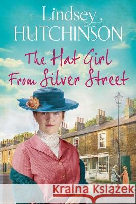 The Hat Girl From Silver Street: The heart-breaking new saga from Lindsey Hutchinson Lindsey Hutchinson 9781838893965 Boldwood Books Ltd - książka