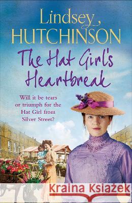 The Hat Girl's Heartbreak: A heartbreaking, page-turning historical novel from Lindsey Hutchinson Lindsey Hutchinson 9781801626729 Boldwood Books Ltd - książka