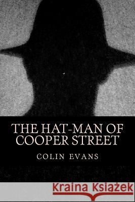 The hat-man of Cooper Street: and associated tales Evans, Colin D. 9781511594134 Createspace Independent Publishing Platform - książka