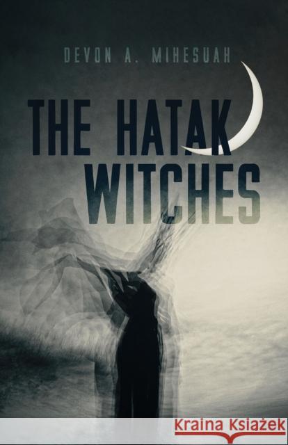 The Hatak Witches: Volume 88 Mihesuah, Devon A. 9780816541188 University of Arizona Press - książka