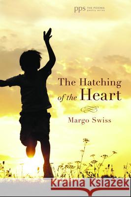 The Hatching of the Heart Margo Swiss 9781498205184 Cascade Books - książka