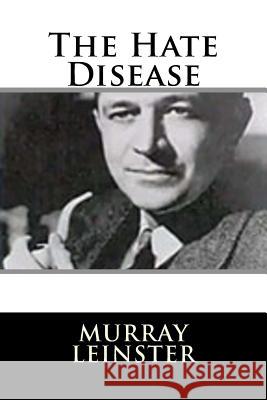 The Hate Disease Murray Leinster 9781719128285 Createspace Independent Publishing Platform - książka