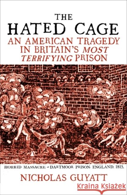 The Hated Cage: An American Tragedy in Britain’s Most Terrifying Prison Nicholas Guyatt 9780861542215 Oneworld Publications - książka