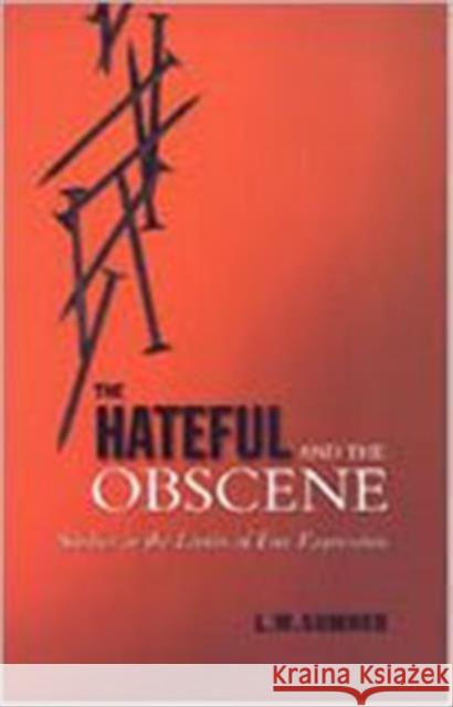 The Hateful and the Obscene: Studies in the Limits of Free Expression Sumner, Leonard 9780802042392 University of Toronto Press - książka