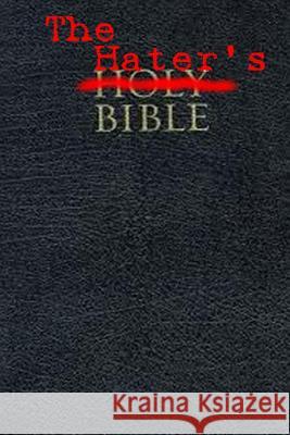 The Hater's Bible Steve Mullen 9781506194240 Createspace Independent Publishing Platform - książka
