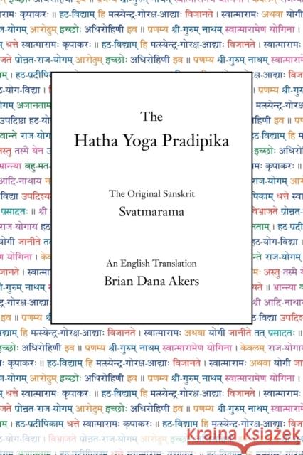 The Hatha Yoga Pradipika : The Original Sanskrit and An English Translation Svatmarama                               Brian Dana Akers 9780971646612 Yogavidya.com - książka