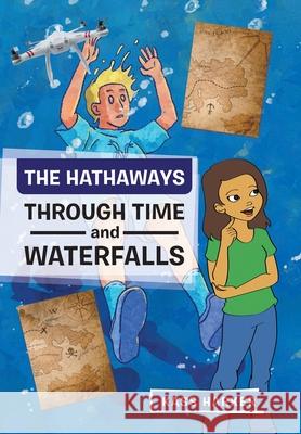 The Hathaways - Through Time and Waterfalls Kass Harker 9781543497489 Xlibris Nz - książka