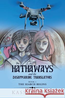 The Hathaways and the Disappearing Translators: The Search Begins Kass Harker 9781514467077 Xlibris Nz - książka