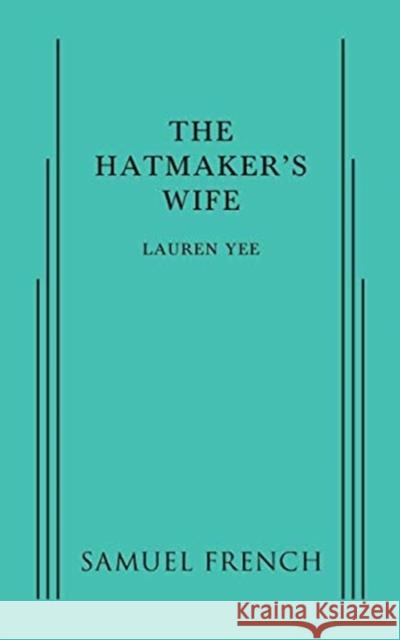 The Hatmaker's Wife Lauren Yee 9780573702846 Samuel French, Inc. - książka