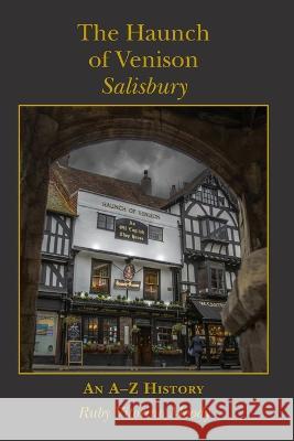 The Haunch of Venison, Salisbury: an A-Z history Ruby Vitorino Moody 9781914407390 Hobnob Press - książka