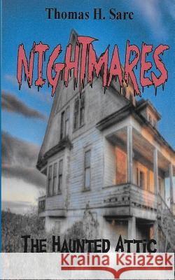 The Haunted Attic Thomas H. Sarc 9781503132214 Createspace - książka
