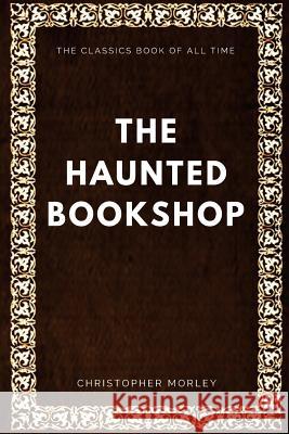 The Haunted Bookshop Christopher Morley 9781547005659 Createspace Independent Publishing Platform - książka