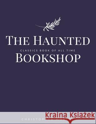 The Haunted Bookshop Christopher Morley 9781548240622 Createspace Independent Publishing Platform - książka