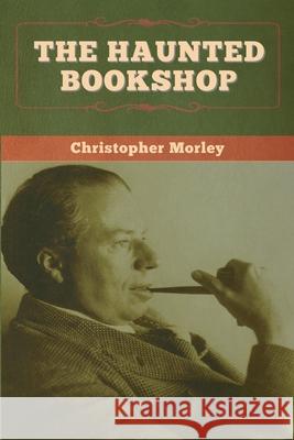The Haunted Bookshop Christopher Morley 9781647996925 Bibliotech Press - książka