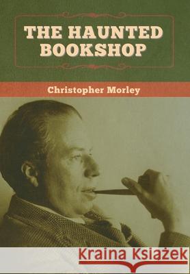 The Haunted Bookshop Christopher Morley 9781647996932 Bibliotech Press - książka