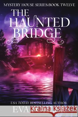 The Haunted Bridge Eva Pohler 9781958390795 Eva Pohler Books - książka