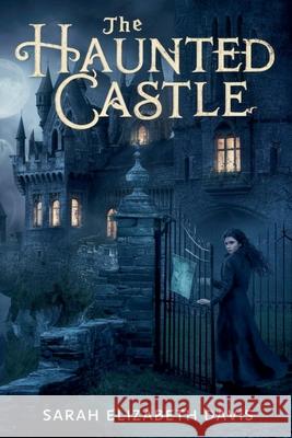 The Haunted Castle Sarah Elizabeth Davis 9798227231017 Arcane Horizons Publishing - książka