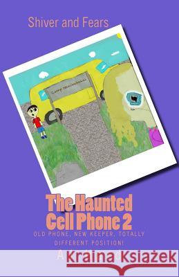 The Haunted Cell Phone 2: Old phone, new keeper, totally different position! Hard, Aj 9781484956359 Createspace - książka